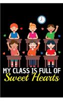 My Class Is Full of Sweet Hearts: A Journal, Notepad, or Diary to write down your thoughts. - 120 Page - 6x9 - College Ruled Journal - Writing Book, Personal Writing Space, Doodle, N