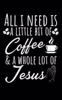All I Need Is A Little Bit Of Coffee And A Whole Lot Of Jesus: 120 Seiten (6x9 Zoll) Punktraster Notizbuch für Kaffetrinker Freunde I Jesus Dot Grid Pünktchen Schreibheft I Koffein Tagebuch Gepunktete Seiten I C