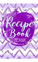 Recipe Book Blank: Blank Recipe Book to Write in Cookbook Organizer