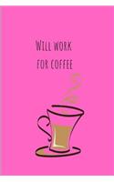 Will work for Coffee