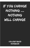If You Change Nothing... Nothing Will Change