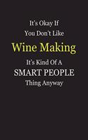 It's Okay If You Don't Like Wine Making It's Kind Of A Smart People Thing Anyway: Blank Lined Notebook Journal Gift Idea With Black Cover Background, White and Yellow Text