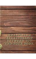 Health Is A Relationship Between You And Your Body: Daily Food And Exercise Activity Tracker Health Information Record Organizer Blank Lined Notebook Journal