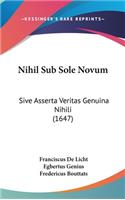 Nihil Sub Sole Novum: Sive Asserta Veritas Genuina Nihili (1647)