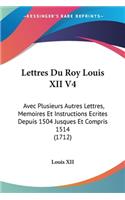 Lettres Du Roy Louis XII V4
