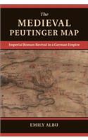 The Medieval Peutinger Map: Imperial Roman Revival in a German Empire