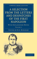 Selection from the Letters and Despatches of the First Napoleon: With Explanatory Notes
