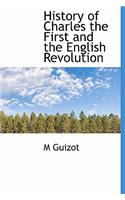 History of Charles the First and the English Revolution