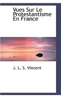 Vues Sur Le Protestantisme En France