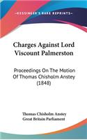 Charges Against Lord Viscount Palmerston