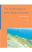 The Archaeology of Early Medieval Ireland