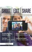 Shoot, Edit, Share