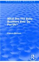 What Did The Baby Boomers Ever Do For Us?