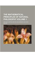 The Mathematical Principles of Natural Philosophy Volume 1