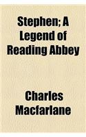 Stephen; A Legend of Reading Abbey