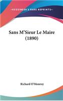 Sans M'Sieur Le Maire (1890)