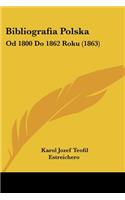 Bibliografia Polska: Od 1800 Do 1862 Roku (1863)(Not Applicable)