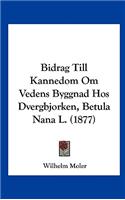 Bidrag Till Kannedom Om Vedens Byggnad Hos Dvergbjorken, Betula Nana L. (1877)