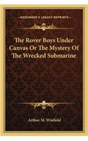 The Rover Boys Under Canvas or the Mystery of the Wrecked Submarine