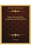 What Is the Soul's Rest, Awakening and Glorification?