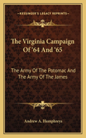 The Virginia Campaign Of '64 And '65: The Army Of The Potomac And The Army Of The James(English)