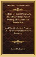 History Of West Point And Its Military Importance During The American Revolution