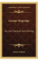 George Mogridge: His Life, Character And Writings(English)