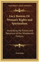 Lucy Boston; Or Woman's Rights and Spiritualism