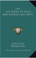 The Last Poems Of Alice And Phoebe Cary (1873)