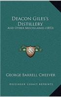 Deacon Giles's Distillery: And Other Miscellanies (1853)