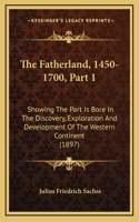 The Fatherland, 1450-1700, Part 1