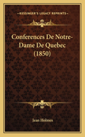 Conferences De Notre-Dame De Quebec (1850)