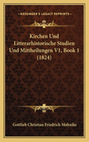 Kirchen Und Litterarhistorische Studien Und Mittheilungen V1, Book 1 (1824)