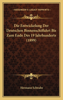 Die Entwickelung Der Deutschen Binnenschiffahrt Bis Zum Ende Des 19 Jahrhunderts (1899)