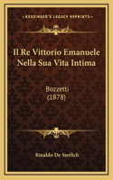 Il Re Vittorio Emanuele Nella Sua Vita Intima: Bozzetti (1878)