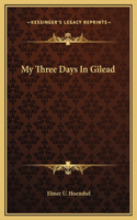 My Three Days In Gilead