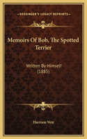 Memoirs Of Bob, The Spotted Terrier