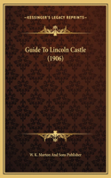 Guide To Lincoln Castle (1906)