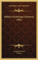 Bulletin D'Archeologie Chretienne (1882)