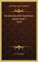 Die Deutschen Roth Und Schwarz-Mantler, Book 2 (1815)