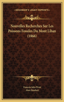 Nouvelles Recherches Sur Les Poissons Fossiles Du Mont Liban (1866)
