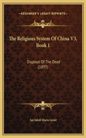 The Religious System Of China V3, Book 1: Disposal Of The Dead (1897)
