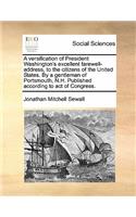 A Versification of President Washington's Excellent Farewell-Address, to the Citizens of the United States. by a Gentleman of Portsmouth, N.H. Published According to Act of Congress.