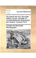 de L'Esprit Des Lois. Nouvelle Edition, Revue, Corrigee, & Considerablement Augmentee Par L'Auteur. Volume 2 of 4