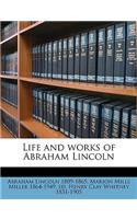 Life and Works of Abraham Lincoln Volume 1