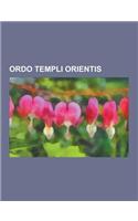 Ordo Templi Orientis: Aleister Crowley, L. Ron Hubbard, Gerald Gardner, John Whiteside Parsons, Kenneth Anger, Sara Northrup Hollister, Theo