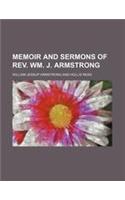Memoir and Sermons of REV. Wm. J. Armstrong
