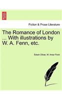 Romance of London ... with Illustrations by W. A. Fenn, Etc.