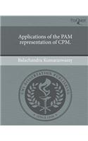 Applications of the Pam Representation of CPM.