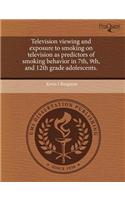Television Viewing and Exposure to Smoking on Television as Predictors of Smoking Behavior in 7th